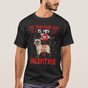 Siamese Cat Is My Valentine Heart Love Siamese Cat T-Shirt