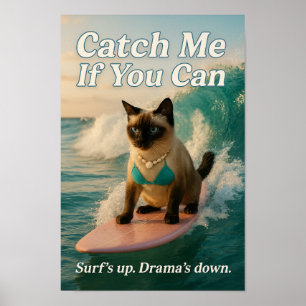 Siamese Cat is surfing catch me if you can Poster