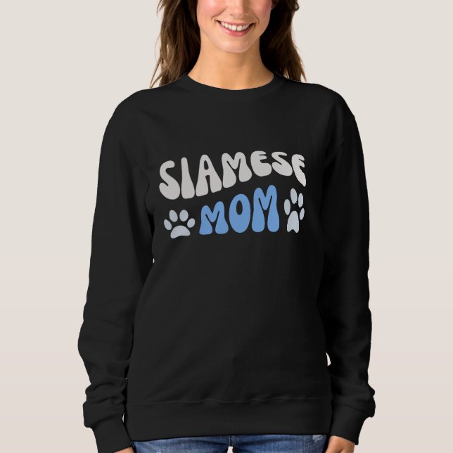 Siamese Cat Mum Funny Siamese Cat lover quote Sweatshirt (Front)