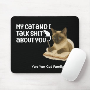 Siamese Cat with Funny Saying for Cat lovers Mouse Pad