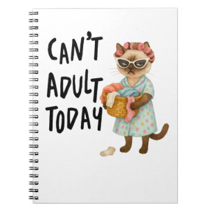 Siamese cat with text can't adult today  notebook