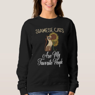 Siamese Cats are my favorite People  Siamese Cat Sweatshirt