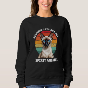 Siamese Cats Are My Spirit Animal Cat Lover Sweatshirt