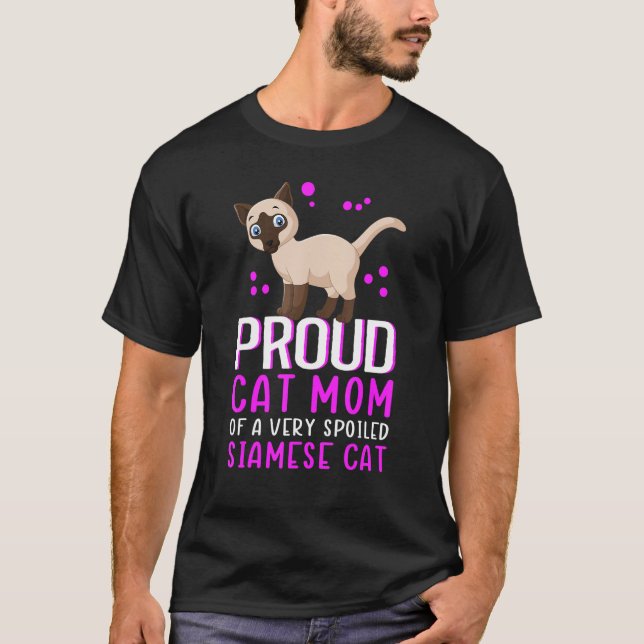 Siamese Cats Cat Mom Of A Spoiled Siamese Cat T-Shirt (Front)