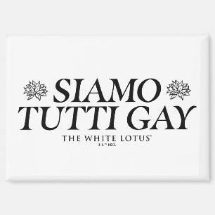 Siamo Tutti Gay - The White Lotus Magnet