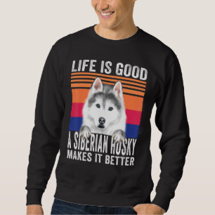 Siberian Huskies Makes Your Life Good Vintage Sweatshirt