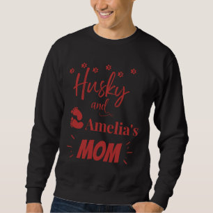 Siberian Husky And Amelia Mum Sweatshirt