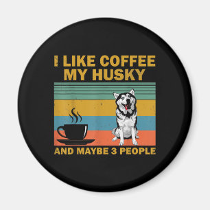 Siberian Husky Dog Coffee Lovers Quote Gift Magnet