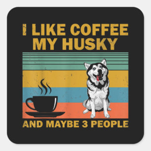 Siberian Husky Dog Coffee Lovers Quote Gift Square Sticker