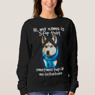 Siberian Husky Dog Owner Getbackhere Sweatshirt