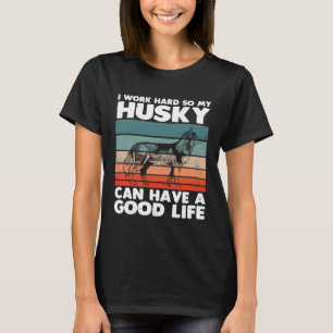 Siberian Husky Dog Work Hard For My Husky Retro Pu T-Shirt