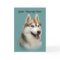Siberian Husky Gorgeous Greeting Card