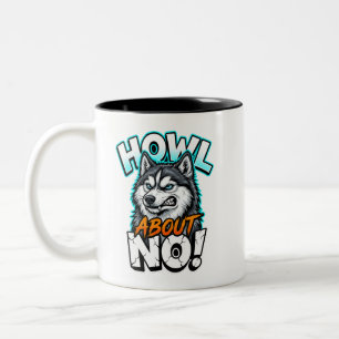 Siberian Husky Howl About No Funny Sarcastic Two-Tone Coffee Mug