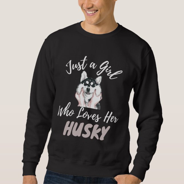 Siberian Husky  Just A Girl Who Loves Her Husky Do Sweatshirt (Front)