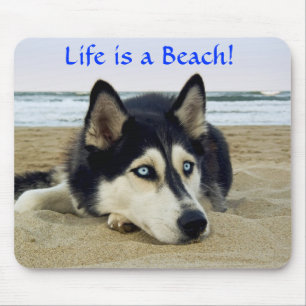 Siberian Husky Life is a Beach Mousepad