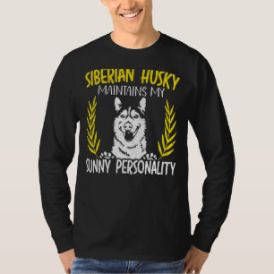 Siberian Husky Maintains My Sunny Personality Dog T-Shirt