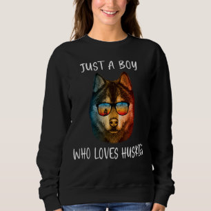 Siberian Husky Puppy Just a Boy Who Loves Husky 6 Sweatshirt