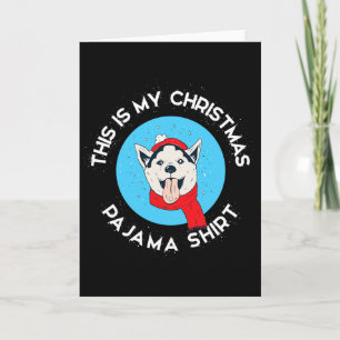 Siberian Husky This Is My Christmas Pajama Card