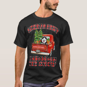 Siberian Husky Through The Snow Christmas Truck Pl T-Shirt