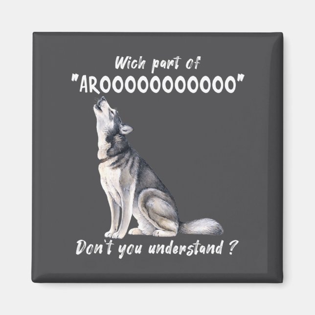 Siberian Husky What Part Of Arooo Dont You Unders  Magnet (Front)