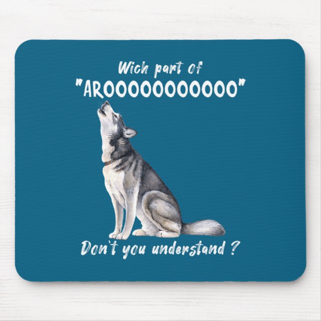 Siberian Husky What Part Of Arooo Dont You Unders  Mouse Pad (Front)