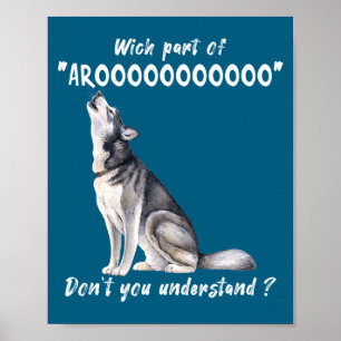 Siberian Husky What Part Of Arooo Dont You Unders  Poster