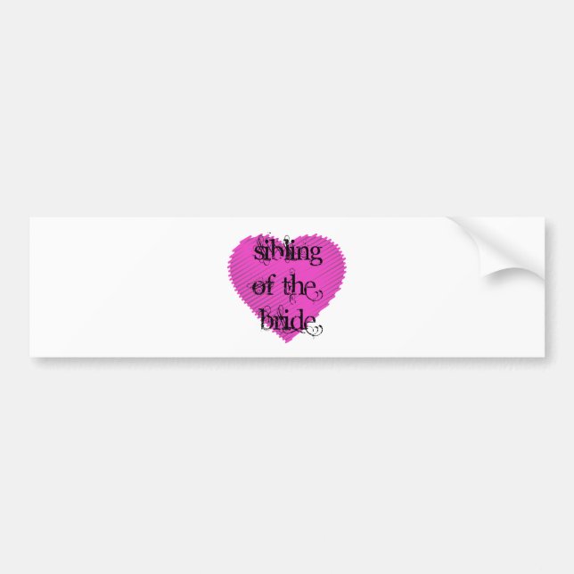 Sibling of the Bride Bumper Sticker (Front)