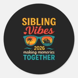 Sibling Vibes Cruise Trip 2026 Family Vacation Out Classic Round Sticker