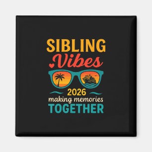 Sibling Vibes Cruise Trip 2026 Family Vacation Out Magnet