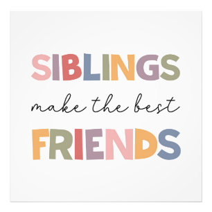 Siblings Make The Best Friends Photo Print