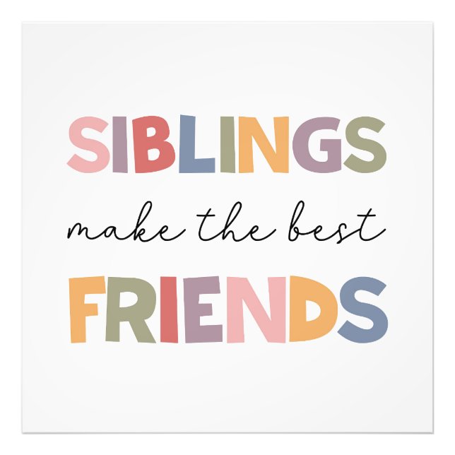 Siblings Make The Best Friends Photo Print (Front)