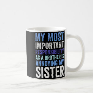 Siblings Rivalry Annoying My Sister Funny Brother Coffee Mug