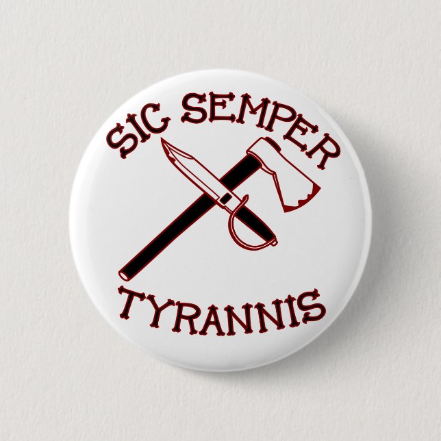 Sic Semper Tyrannis 6 Cm Round Badge (Front)