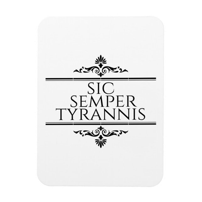 Sic Semper Tyrannis Magnet (Vertical)
