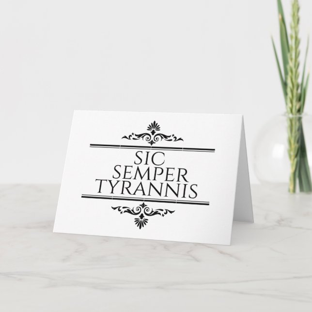 Sic Semper Tyrannis Note Card (Front)