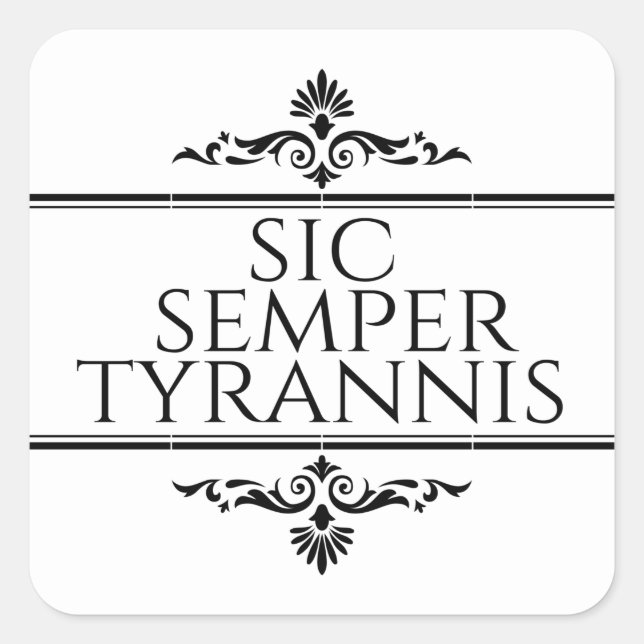 Sic Semper Tyrannis Square Sticker (Front)