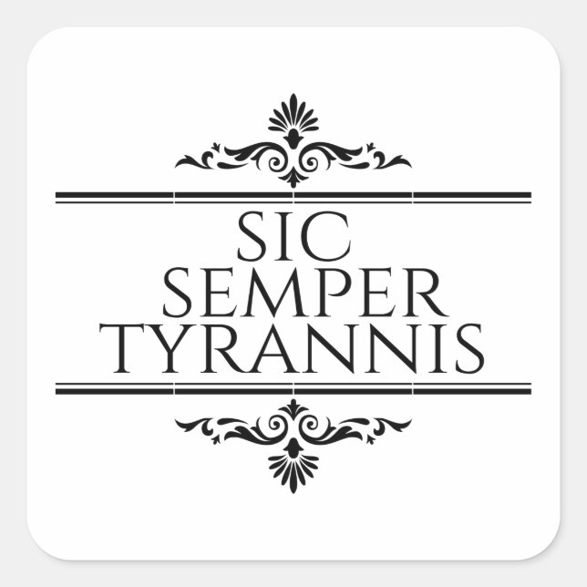 Sic Semper Tyrannis Square Sticker (Front)