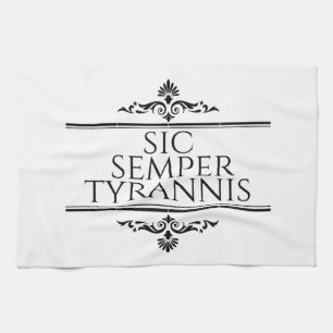 Sic Semper Tyrannis Tea Towel