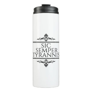 Sic Semper Tyrannis Thermal Tumbler