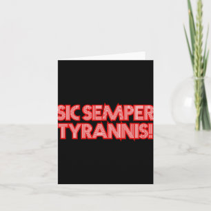 Sic Semper Tyrannis Thus Always To Tyrants Trump R Card