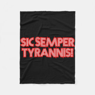 Sic Semper Tyrannis Thus Always To Tyrants Trump R Fleece Blanket