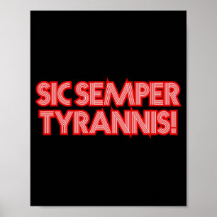 Sic Semper Tyrannis Thus Always To Tyrants Trump R Poster