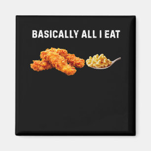 Sically All I Eat Chicken Tenders Mac N' Cheese Magnet