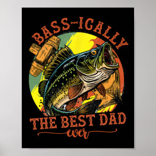 Sically The Best Dad Ever B Fishing Fisher Fathers Poster