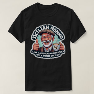 Sicilian Nonno like a Regular Grandfather T-Shirt
