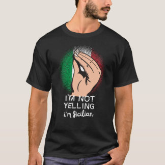 Sicilian Yelling Funny Saying Art T-Shirt