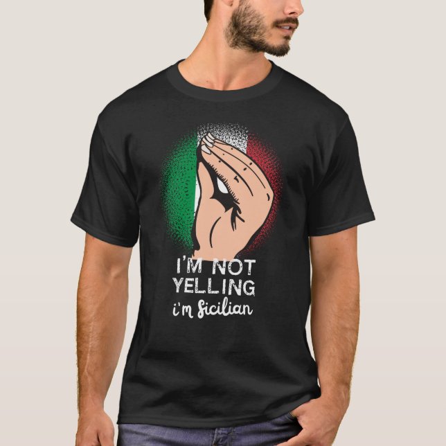 Sicilian Yelling Funny Saying Art T-Shirt (Front)