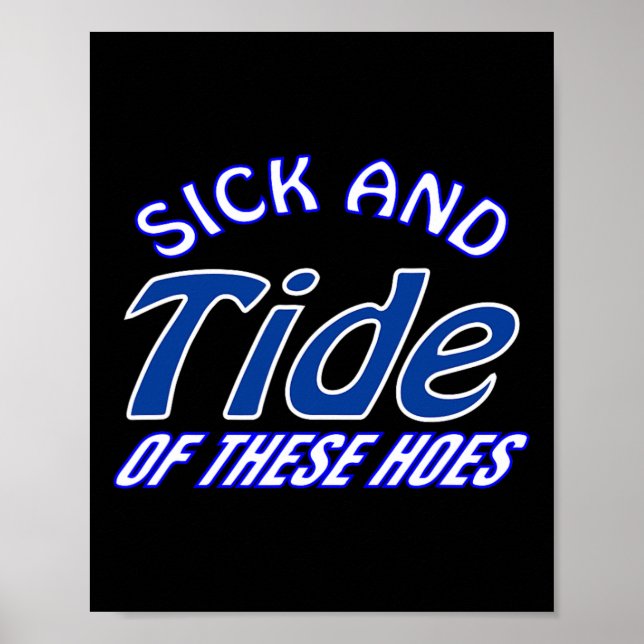 Sick And Tide Of These Hoes  Poster (Front)
