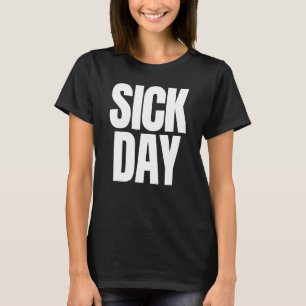 Sick Day Sarcastic Funny Witty Retro No Work Toda T-Shirt
