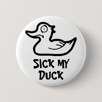 Sick duck 6 cm round badge